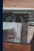 Major Noah: American-Jewish Pioneer