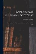 Tapeworms (human Entozoa): Their Sources, Varieties, and Treatment; With One Hundred Cases