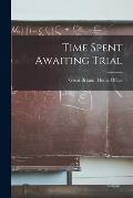 Time Spent Awaiting Trial