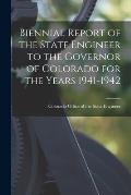 Biennial Report of the State Engineer to the Governor of Colorado for the Years 1941-1942