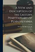 A View and Description of the Eastern Penitentiary of Pennsylvania