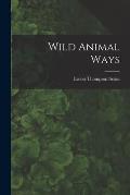 Wild Animal Ways [microform]