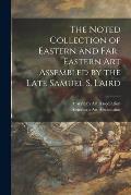 The Noted Collection of Eastern and Far-Eastern Art Assembled by the Late Samuel S. Laird