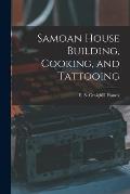 Samoan House Building, Cooking, and Tattooing