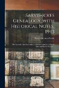 Sarvis-Ickes Genealogy, With Historical Notes, 1943; the Record of the Descendants of Johnson Sarvis and Sarah Ickes and Earlier Notices ..
