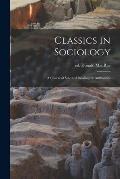 Classics in Sociology: a Course of Selected Reading by Authorities