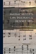 Fortieth Massachusetts Life Insurance Report, 1895