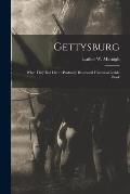 Gettysburg: What They Did Here: Profusely Illustrated Historical Guide Book