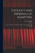 Geology and Minerals of Manitoba: Prepared for the Instruction and Guidance of Those Prospecting in Manitoba