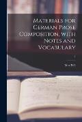 Materials for German Prose Composition, With Notes and Vocabulary; 2