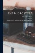 The Microscope; an Introduction to the Microscopic Methods and to Histology