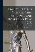 Family Records, Donald John King (1931) and Robert Jay King (1936)