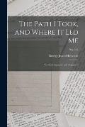 The Path I Took, and Where It Led Me: an Autobiography and Argument; no. 502