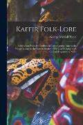Kaffir Folk-lore [microform]: a Selection From the Traditional Tales Current Among the People Living on the Eastern Border of the Cape Colony; With