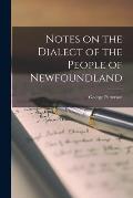 Notes on the Dialect of the People of Newfoundland [microform]