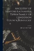 Ancestry of Sanford Lathadeus Tippin Family of Henderson County, Kentucky