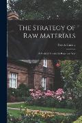 The Strategy of Raw Materials: a Study of America in Peace and War