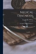 Medical Diagnosis [electronic Resource]: a Manual of Clinical Diagnosis