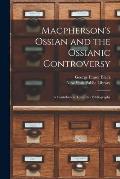 Macpherson's Ossian and the Ossianic Controversy: a Contribution Towards a Bibliography