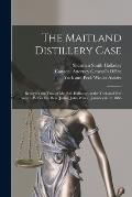 The Maitland Distillery Case [microform]: Report of the Trial of Mr. S.S. Halladay, at the York and Peel Assizes, Before the Hon. Justice John Wilson,