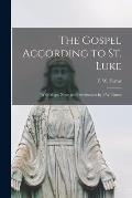 The Gospel According to St. Luke: With Maps, Notes and Introduction by F.W. Farrar
