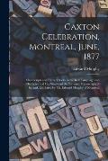 Caxton Celebration, Montreal, June, 1877 [microform]: Manuscripts and Printed Books in the Irish Language and Character and Fac-similes of the Nationa