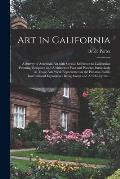 Art in California: a Survey of American Art With Special Reference to Californian Painting, Sculpture and Architecture Past and Present,