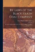 By-laws of the Black Heath Coal Company [microform]: With a Description of Its Coal and Coal Lands, Situate in Clinton County, Penn
