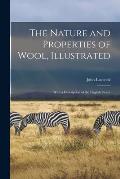 The Nature and Properties of Wool, Illustrated: With a Description of the English Fleece