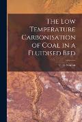 The Low Temperature Carbonisation of Coal in a Fluidised Bed