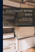 Following After Jesus: a Memorial of Susan Maria Underwood