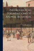 Neurological Foundations of Animal Behavior. --