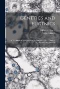 Genetics and Eugenics; a Text-book for Students of Biology and a Reference Book for Animal and Plant Breeders