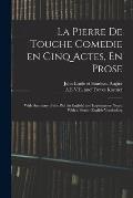 La Pierre De Touche Comedie En Cinq Actes, En Prose: With Summary of the Plot (in English) and Explanatory Notes, With a French-English Vocabulary