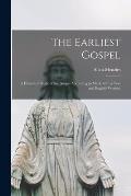 The Earliest Gospel; a Historical Study of the Gospel According to Mark, With a Text and English Version.