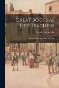 Great Books as Life-teachers; Studies of Character, Real and Ideal