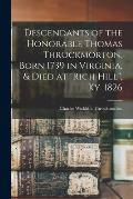 Descendants of the Honorable Thomas Throckmorton, Born 1739 in Virginia, & Died at Rich Hill, Ky. 1826