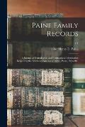 Paine Family Records: a Journal of Genealogical and Biographical Information Respecting the American Families of Payne, Paine, Payn &c.; v.1