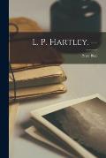 L. P. Hartley. --