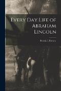 Every Day Life of Abraham Lincoln