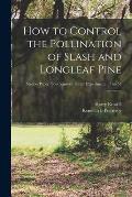 How to Control the Pollination of Slash and Longleaf Pine; no.58