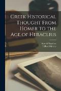 Greek Historical Thought From Homer to the Age of Heraclius