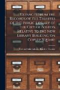 Extracts From the Records of the Trustees of the Public Library of the City of Boston Relative to the New Library Building on Copley Square