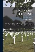 Mountain Scouting: a Handbook for Officers and Soldiers on the Frontiers: Profusely Illustrated and Containing Numerous Notes on the Art