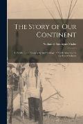 The Story of Our Continent: a Reader in the Geography and Geology of North America, for the Use of Schools