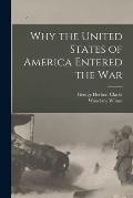 Why the United States of America Entered the War [microform]