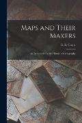 Maps and Their Makers: an Introduction to the History of Cartography