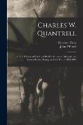 Charles W. Quantrell: a True History of His Guerrilla Warfare on the Missouri and Kansas Border During the Civil War of 1861-1865