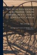 Practical Suggestions as to Instruction in Farming in the United States and Canada [microform]: a Self-supporting Occupation and Opening in Life for G