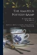 The Amateur Pottery & Glass Painter: With Directions for Gilding, Chasing, Burnishing, Bronzing and Ground-laying
